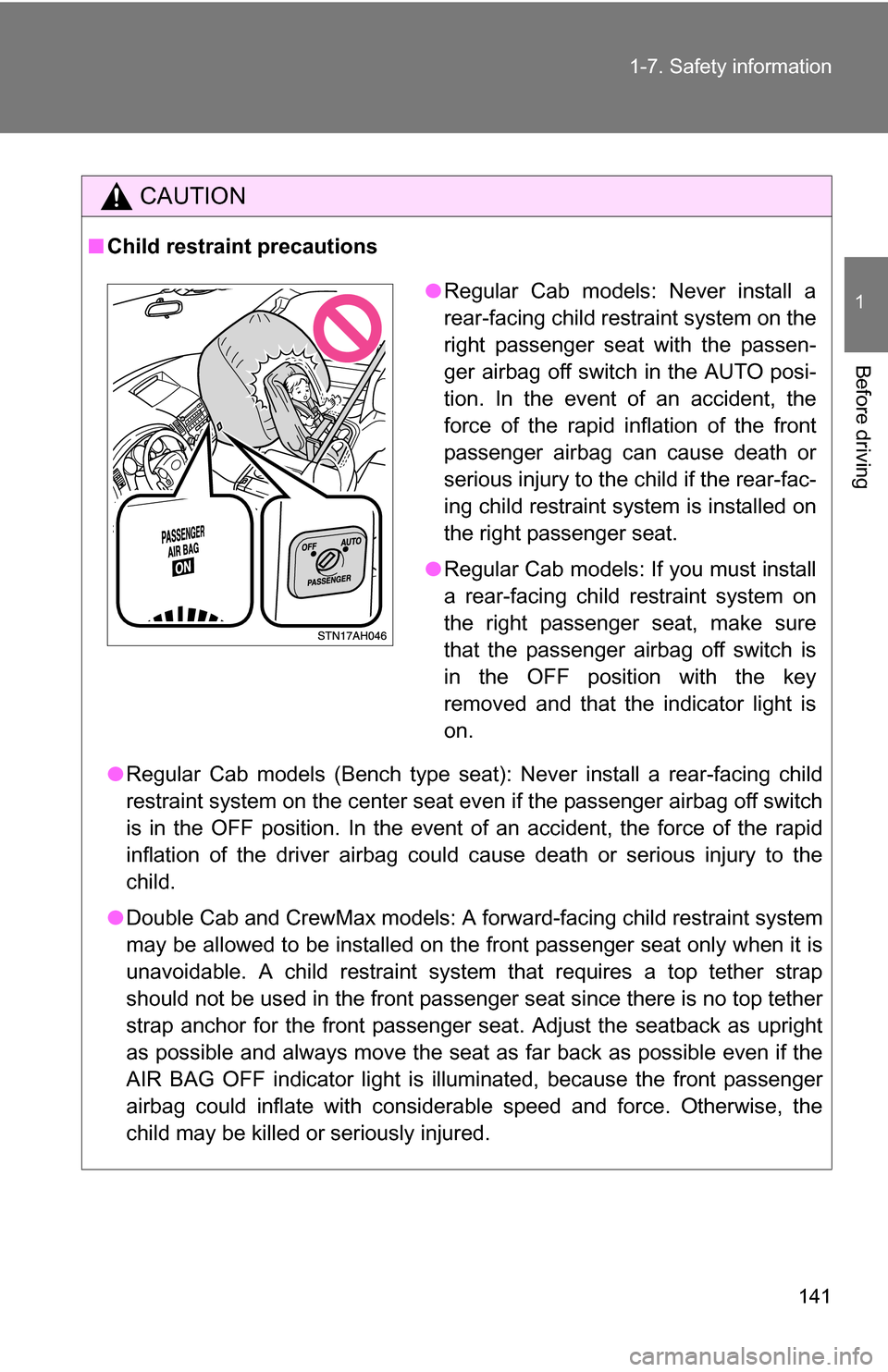 TOYOTA TUNDRA 2009 2.G Owners Manual 141
1-7. Safety information
1
Before driving
CAUTION
■
Child restraint precautions
●Regular Cab models (Bench type seat): Never install a rear-facing child
restraint system on the center seat eve TOYOTA TUNDRA 2009 2.G Owners Manual 141
1-7. Safety information
1
Before driving
CAUTION
■
Child restraint precautions
●Regular Cab models (Bench type seat): Never install a rear-facing child
restraint system on the center seat eve