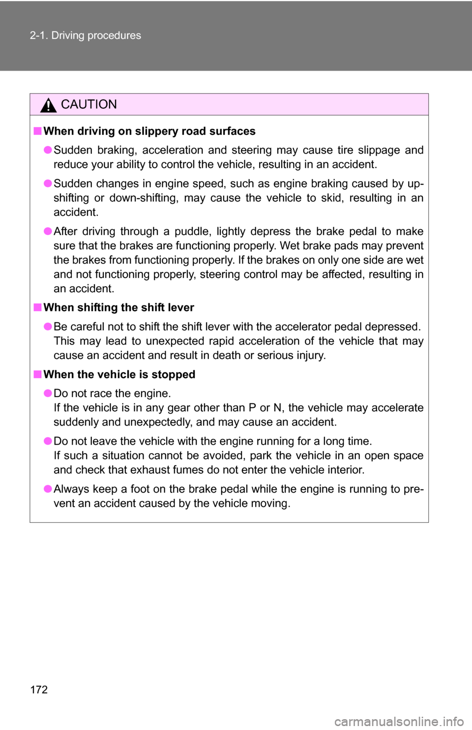 TOYOTA TUNDRA 2009 2.G Owners Manual 172 2-1. Driving procedures
CAUTION
■When driving on slippery road surfaces
●Sudden braking, acceleration and steering may cause tire slippage and
reduce your ability to control the vehicle, resul TOYOTA TUNDRA 2009 2.G Owners Manual 172 2-1. Driving procedures
CAUTION
■When driving on slippery road surfaces
●Sudden braking, acceleration and steering may cause tire slippage and
reduce your ability to control the vehicle, resul