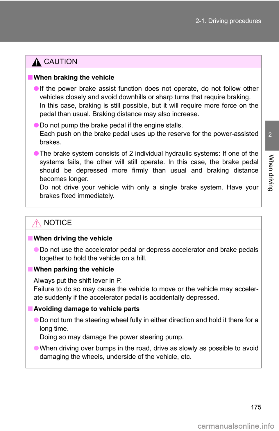 TOYOTA TUNDRA 2009 2.G Owners Manual 175
2-1. Driving procedures
2
When driving
CAUTION
■
When braking the vehicle
●If the power brake assist function does not operate, do not follow other
vehicles closely and avoid downhills or sha TOYOTA TUNDRA 2009 2.G Owners Manual 175
2-1. Driving procedures
2
When driving
CAUTION
■
When braking the vehicle
●If the power brake assist function does not operate, do not follow other
vehicles closely and avoid downhills or sha