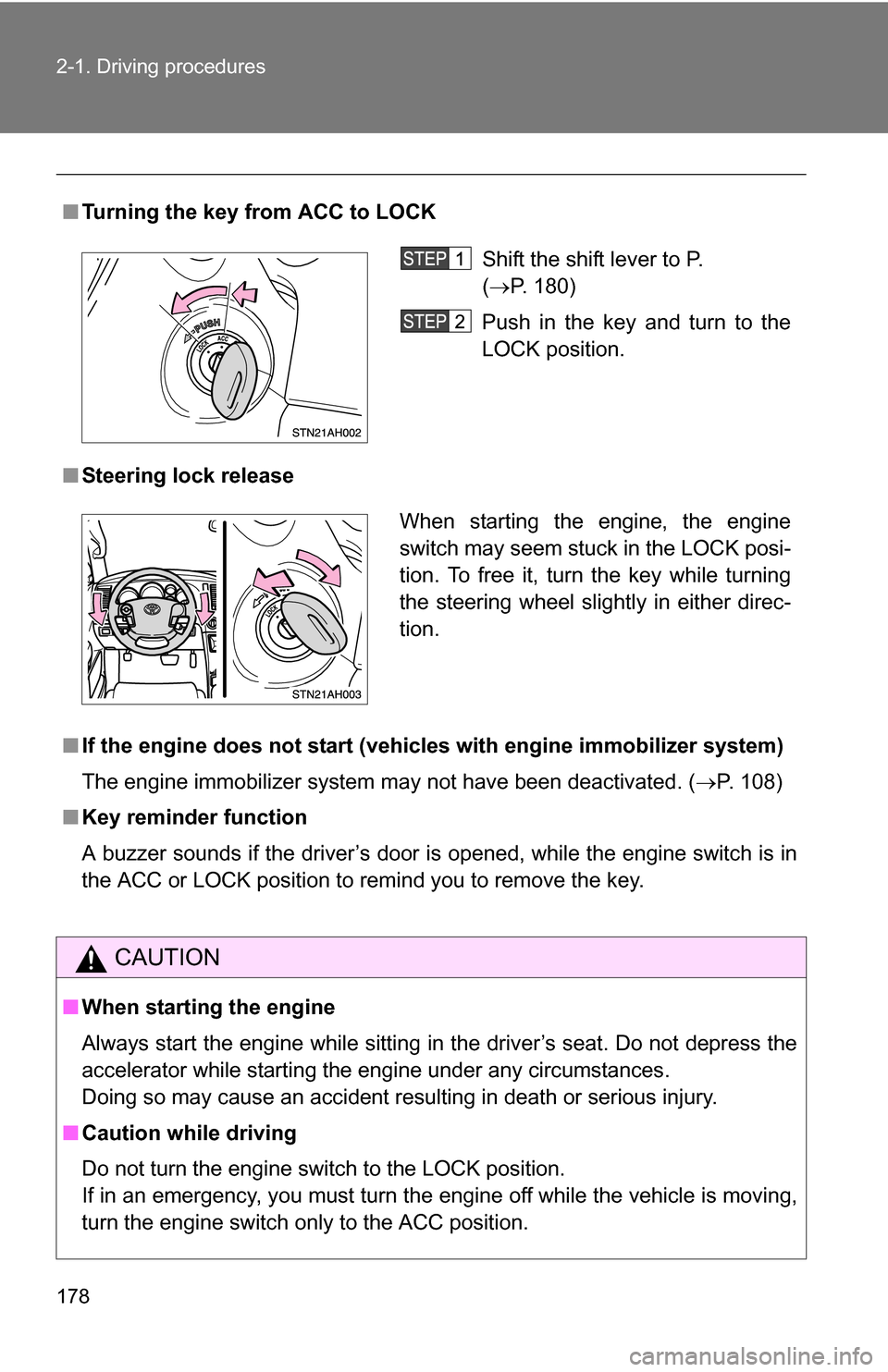 TOYOTA TUNDRA 2009 2.G Owners Manual 178 2-1. Driving procedures
■Turning the key from ACC to LOCK
■ Steering lock release
■ If the engine does not start (vehic les with engine immobilizer system)
The engine immobilizer system may TOYOTA TUNDRA 2009 2.G Owners Manual 178 2-1. Driving procedures
■Turning the key from ACC to LOCK
■ Steering lock release
■ If the engine does not start (vehic les with engine immobilizer system)
The engine immobilizer system may