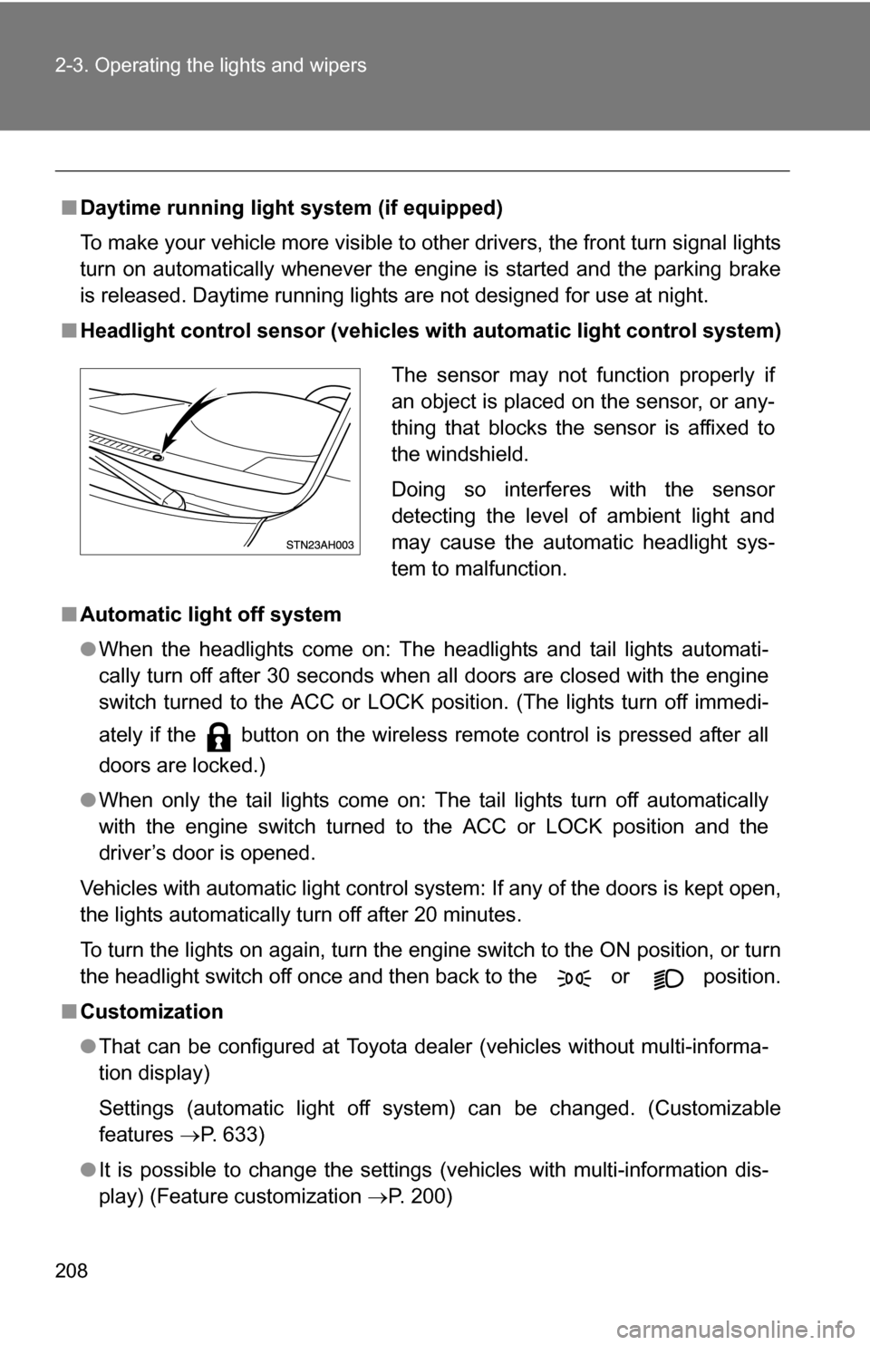 TOYOTA TUNDRA 2009 2.G Owners Manual 208 2-3. Operating the lights and wipers
■Daytime running light system (if equipped)
To make your vehicle more visible to other drivers, the front turn signal lights
turn on automatically whenever t TOYOTA TUNDRA 2009 2.G Owners Manual 208 2-3. Operating the lights and wipers
■Daytime running light system (if equipped)
To make your vehicle more visible to other drivers, the front turn signal lights
turn on automatically whenever t