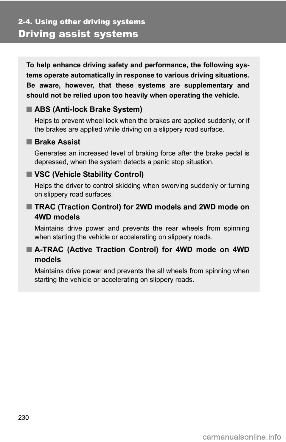 TOYOTA TUNDRA 2009 2.G Owners Manual 230
2-4. Using other driving systems
Driving assist systems
To help enhance driving safety and performance, the following sys-
tems operate automatically in res ponse to various driving situations.
Be TOYOTA TUNDRA 2009 2.G Owners Manual 230
2-4. Using other driving systems
Driving assist systems
To help enhance driving safety and performance, the following sys-
tems operate automatically in res ponse to various driving situations.
Be