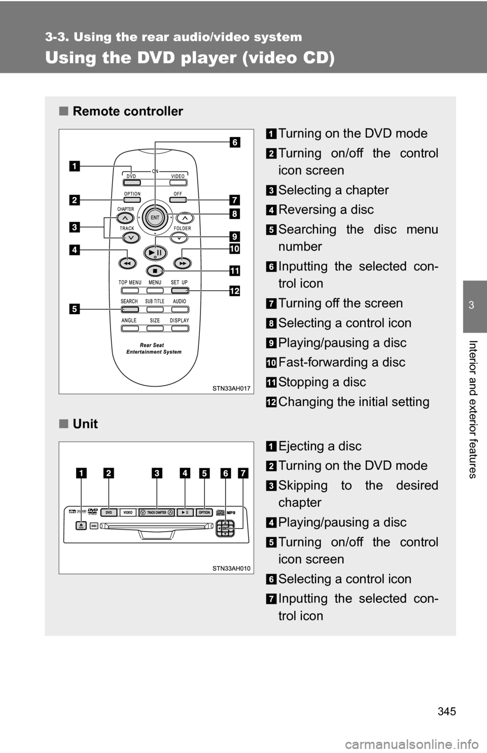TOYOTA TUNDRA 2009 2.G Owners Manual 345
3-3. Using the rear audio/video system
3
Interior and exterior features
Using the DVD player (video CD)
■Remote controller
Turning on the DVD mode 
Turning on/off the control
icon screen
Selecti