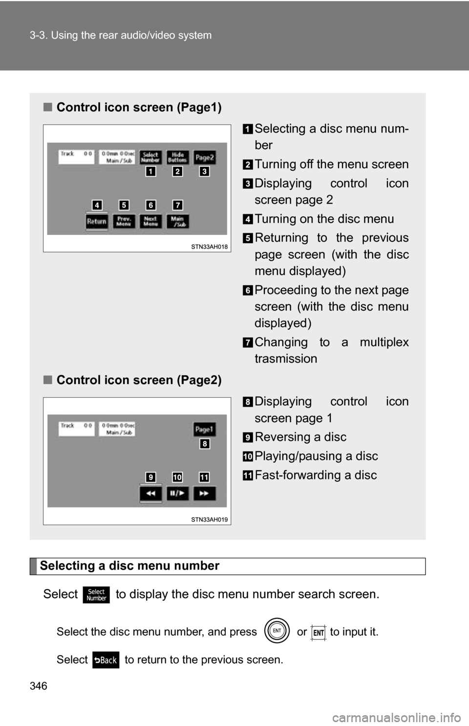 TOYOTA TUNDRA 2009 2.G Owners Manual 346 3-3. Using the rear audio/video system
Selecting a disc menu numberSelect
  to display the disc menu number search screen.
Select the disc menu number, and press   or   to input it.
Select   to re