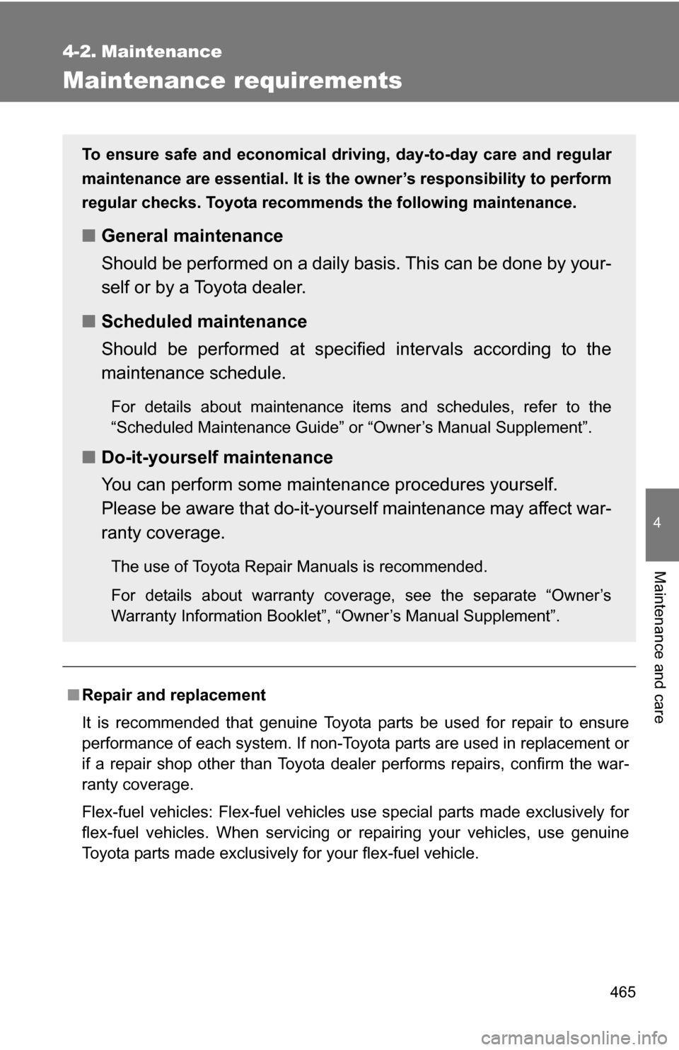 TOYOTA TUNDRA 2009 2.G Owners Manual 465
4
Maintenance and care
4-2. Maintenance
Maintenance requirements
■Repair and replacement
It is recommended that genuine Toyota parts be used for repair to ensure
performance of each system. If n TOYOTA TUNDRA 2009 2.G Owners Manual 465
4
Maintenance and care
4-2. Maintenance
Maintenance requirements
■Repair and replacement
It is recommended that genuine Toyota parts be used for repair to ensure
performance of each system. If n