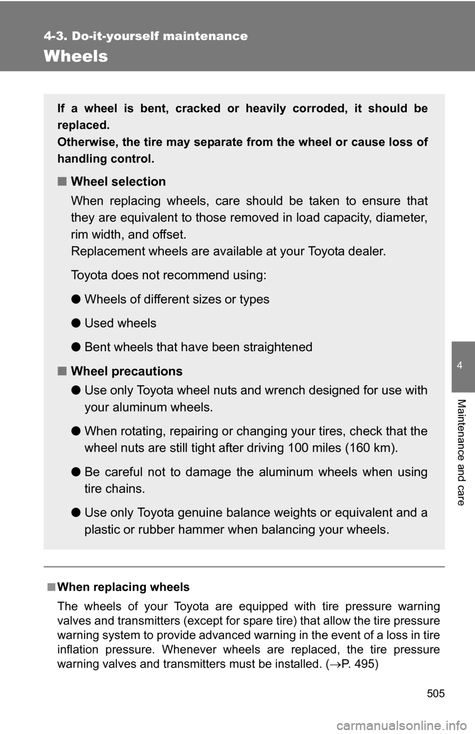 TOYOTA TUNDRA 2009 2.G Owners Manual 505
4-3. Do-it-yourself maintenance
4
Maintenance and care
Wheels
■When replacing wheels
The wheels of your Toyota are equipped with tire pressure warning
valves and transmitters (except for spare t TOYOTA TUNDRA 2009 2.G Owners Manual 505
4-3. Do-it-yourself maintenance
4
Maintenance and care
Wheels
■When replacing wheels
The wheels of your Toyota are equipped with tire pressure warning
valves and transmitters (except for spare t
