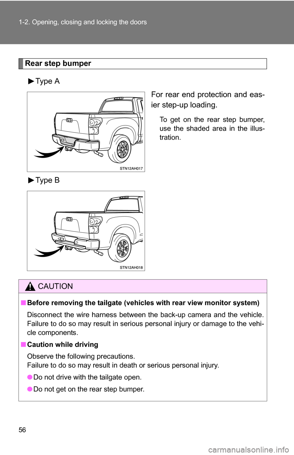 TOYOTA TUNDRA 2009 2.G Owners Manual 56 1-2. Opening, closing and locking the doors
Rear step bumperType A For rear end protection and eas-
ier step-up loading.
To get on the rear step bumper,
use the shaded area in the illus-
tration.
T