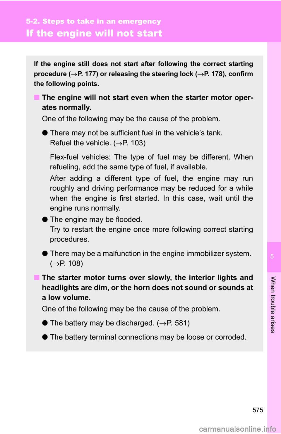 TOYOTA TUNDRA 2009 2.G Owners Manual 5
When trouble arises
575
5-2. Steps to take in an emergency
If the engine will not star t
If the engine still does not start after following the correct starting
procedure ( P. 177) or releasing t TOYOTA TUNDRA 2009 2.G Owners Manual 5
When trouble arises
575
5-2. Steps to take in an emergency
If the engine will not star t
If the engine still does not start after following the correct starting
procedure ( P. 177) or releasing t