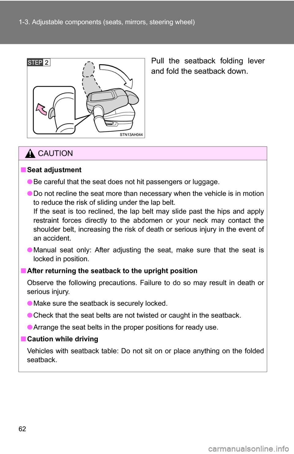 TOYOTA TUNDRA 2009 2.G Owners Manual 62 1-3. Adjustable components (seats, mirrors, steering wheel)
Pull the seatback folding lever
and fold the seatback down.
CAUTION
■Seat adjustment
●Be careful that the seat does not hit passenger TOYOTA TUNDRA 2009 2.G Owners Manual 62 1-3. Adjustable components (seats, mirrors, steering wheel)
Pull the seatback folding lever
and fold the seatback down.
CAUTION
■Seat adjustment
●Be careful that the seat does not hit passenger