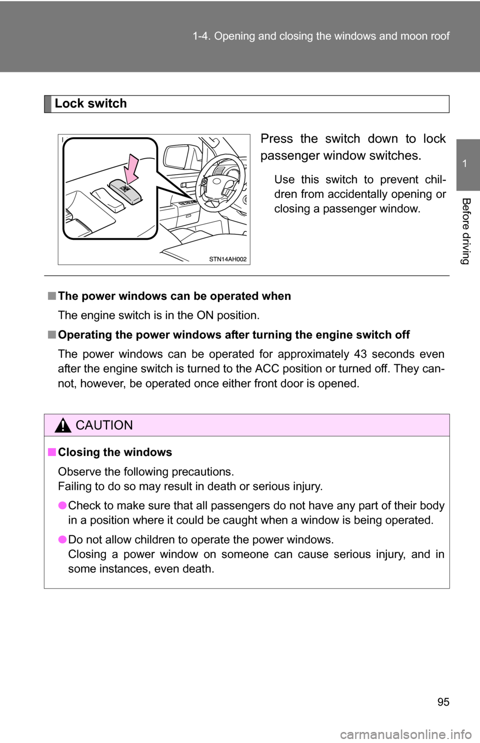 TOYOTA TUNDRA 2009 2.G Owners Manual 95
1-4. Opening and closing the windows and moon roof
1
Before driving
Lock switch
Press the switch down to lock
passenger window switches.
Use this switch to prevent chil-
dren from accidentally open TOYOTA TUNDRA 2009 2.G Owners Manual 95
1-4. Opening and closing the windows and moon roof
1
Before driving
Lock switch
Press the switch down to lock
passenger window switches.
Use this switch to prevent chil-
dren from accidentally open