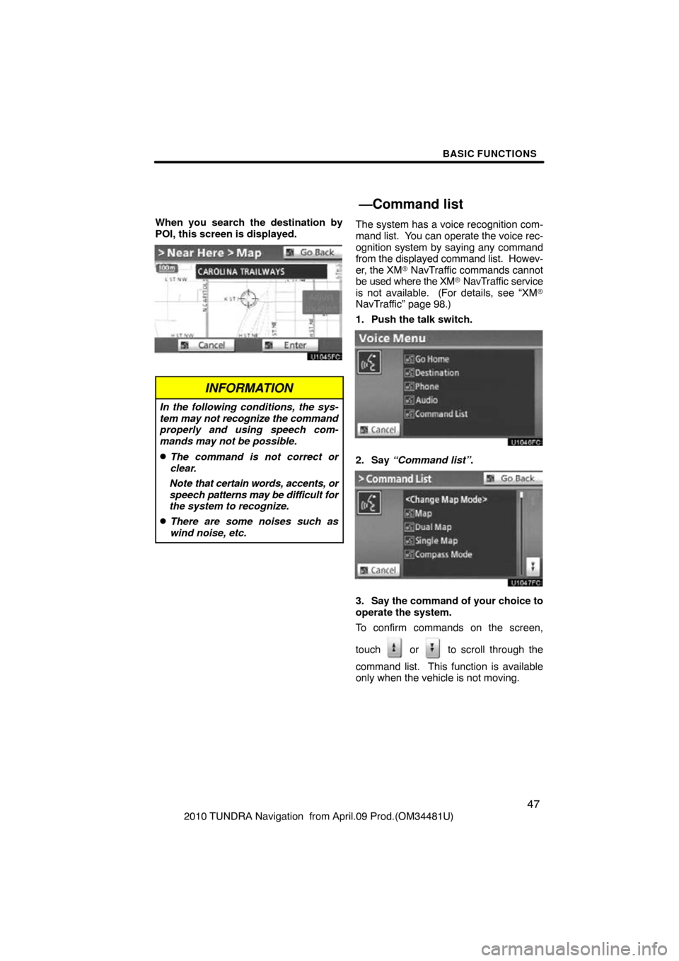 TOYOTA TUNDRA 2010 2.G Navigation Manual BASIC FUNCTIONS
47
2010 TUNDRA Navigation from April.09 Prod.(OM34481U)
When you search the destination by
POI, this screen is displayed.
INFORMATION
In the following conditions, the sys-
tem may not TOYOTA TUNDRA 2010 2.G Navigation Manual BASIC FUNCTIONS
47
2010 TUNDRA Navigation from April.09 Prod.(OM34481U)
When you search the destination by
POI, this screen is displayed.
INFORMATION
In the following conditions, the sys-
tem may not