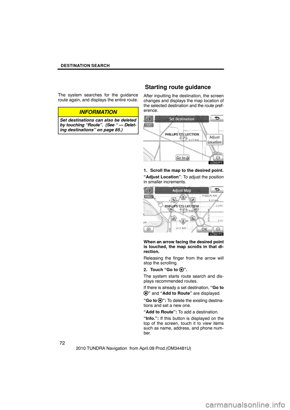 TOYOTA TUNDRA 2010 2.G Navigation Manual DESTINATION SEARCH
72
2010 TUNDRA Navigation from April.09 Prod.(OM34481U)
The system searches for the guidance
route again, and displays the entire route.
INFORMATION
Set destinations can also be de TOYOTA TUNDRA 2010 2.G Navigation Manual DESTINATION SEARCH
72
2010 TUNDRA Navigation from April.09 Prod.(OM34481U)
The system searches for the guidance
route again, and displays the entire route.
INFORMATION
Set destinations can also be de