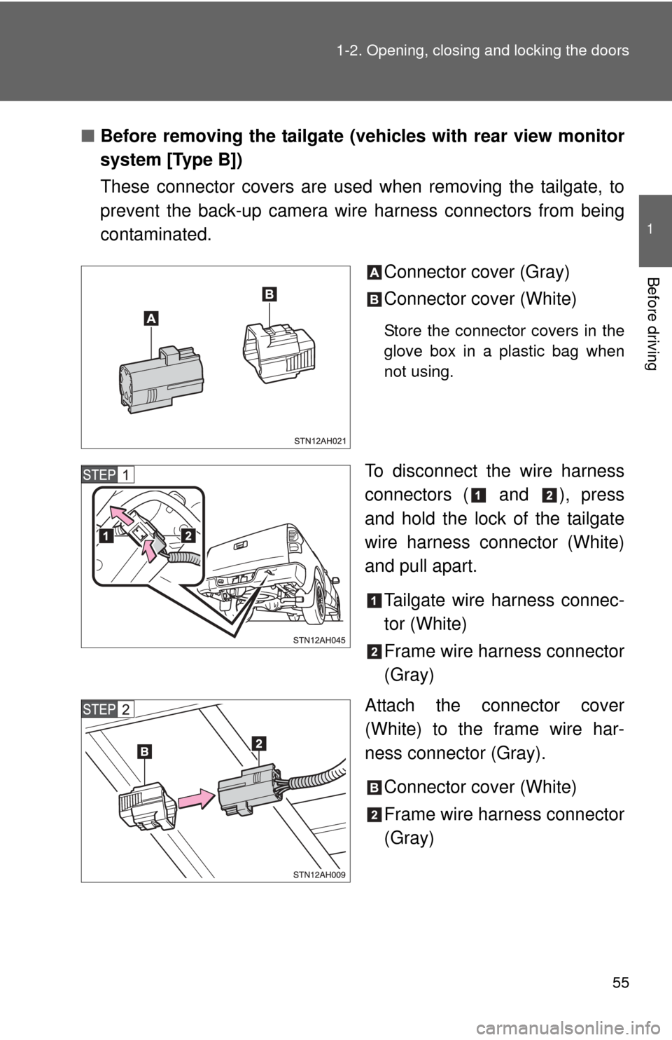 TOYOTA TUNDRA 2010 2.G Owners Manual 55
1-2. Opening, closing and locking the doors
1
Before driving
■
Before removing the tailgate (vehicles with rear view monitor
system [Type B])
These connector covers are used  when removing the ta