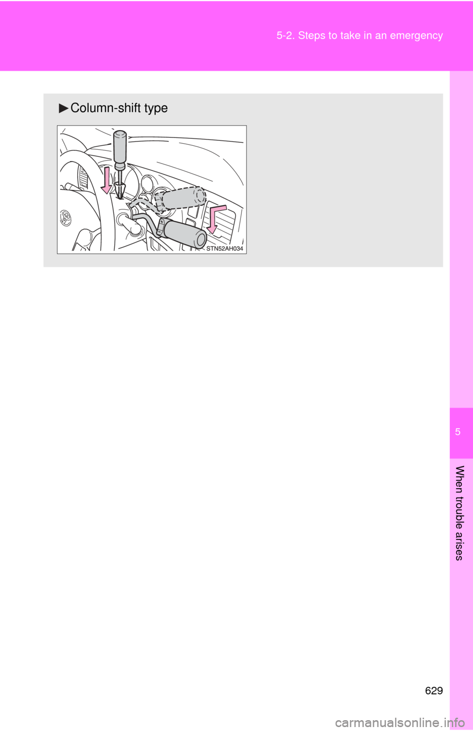 TOYOTA TUNDRA 2010 2.G Owners Manual 5
When trouble arises
629
5-2. Steps to take in an emergency
Column-shift type 