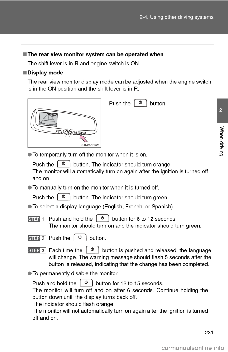 TOYOTA TUNDRA 2011 2.G Owners Manual 231
2-4. Using other
driving systems
2
When driving
■The rear view monitor system can be operated when
The shift lever is in R and engine switch is ON.
■ Display mode
The rear view monitor displa TOYOTA TUNDRA 2011 2.G Owners Manual 231
2-4. Using other
driving systems
2
When driving
■The rear view monitor system can be operated when
The shift lever is in R and engine switch is ON.
■ Display mode
The rear view monitor displa