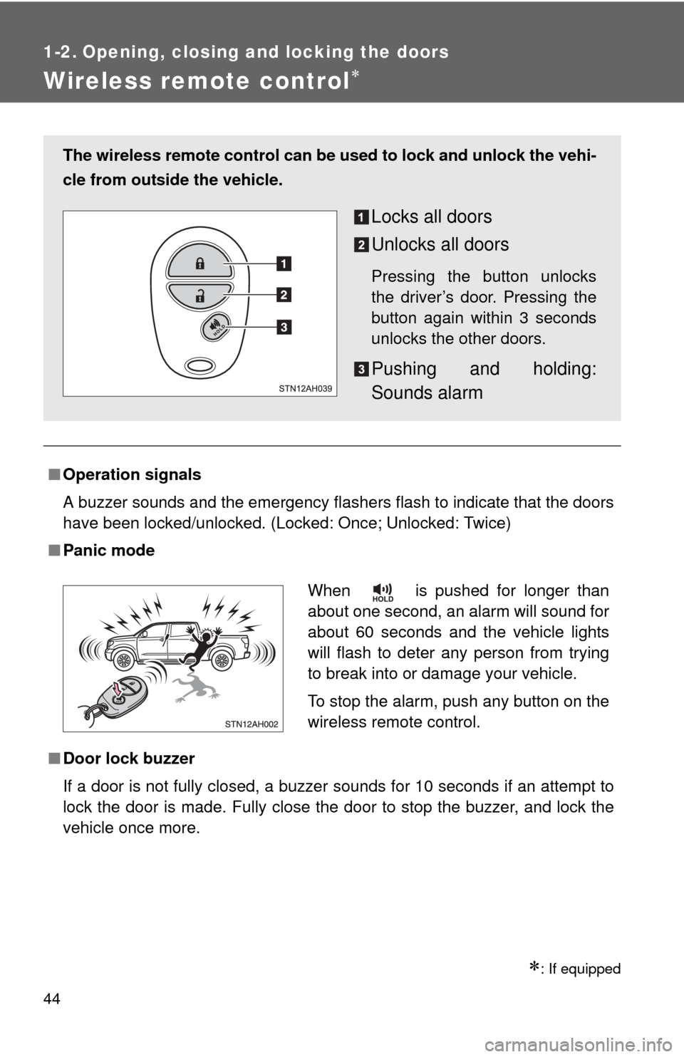 TOYOTA TUNDRA 2011 2.G Owners Manual 44
1-2. Opening, closing and locking the doors
Wireless remote control
: If equipped
■Operation signals
A buzzer sounds and the emergency flashers flash to indicate that the doors
have been lo TOYOTA TUNDRA 2011 2.G Owners Manual 44
1-2. Opening, closing and locking the doors
Wireless remote control
: If equipped
■Operation signals
A buzzer sounds and the emergency flashers flash to indicate that the doors
have been lo