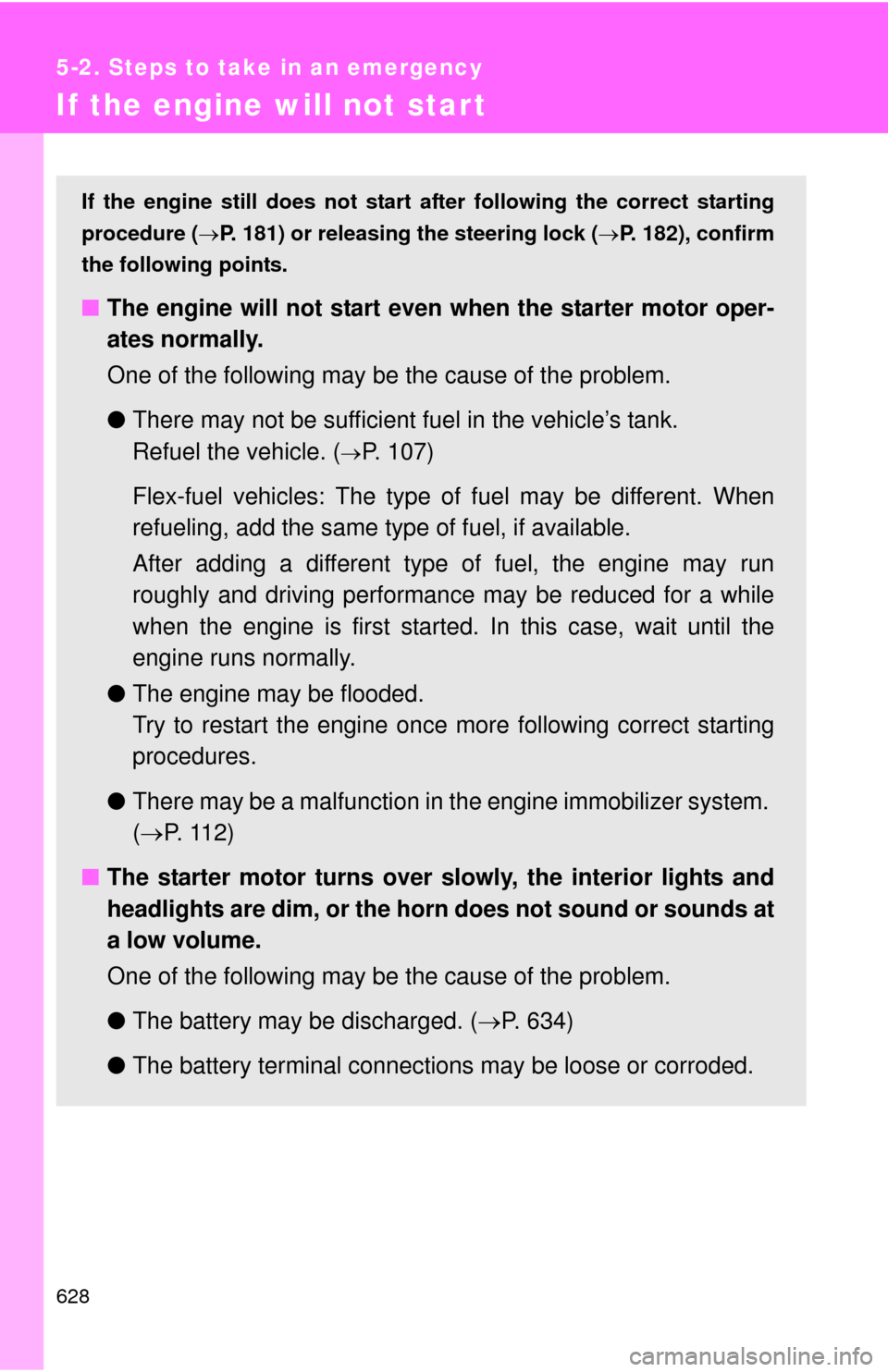 TOYOTA TUNDRA 2011 2.G Owners Manual 628
5-2. Steps to take in an emergency
If the engine will not star t
If the engine still does not start after following the correct starting
procedure ( P. 181) or releasing the steering lock (P TOYOTA TUNDRA 2011 2.G Owners Manual 628
5-2. Steps to take in an emergency
If the engine will not star t
If the engine still does not start after following the correct starting
procedure ( P. 181) or releasing the steering lock (P