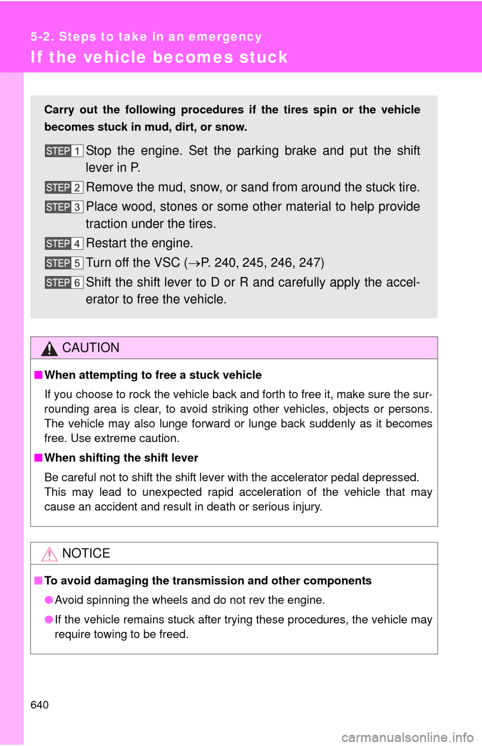 TOYOTA TUNDRA 2011 2.G Owners Manual 640
5-2. Steps to take in an emergency
If the vehicle becomes stuck
CAUTION
■When attempting to free a stuck vehicle
If you choose to rock the vehicle back and forth to free it, make sure the sur-
r TOYOTA TUNDRA 2011 2.G Owners Manual 640
5-2. Steps to take in an emergency
If the vehicle becomes stuck
CAUTION
■When attempting to free a stuck vehicle
If you choose to rock the vehicle back and forth to free it, make sure the sur-
r