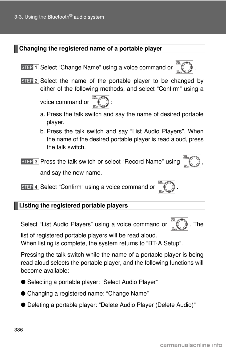 TOYOTA TUNDRA 2012 2.G Owners Manual 386 3-3. Using the Bluetooth
® audio system
Changing the registered name of a portable playerSelect “Change Name” using a voice command or  .
Select the name of the portable player to be changed 