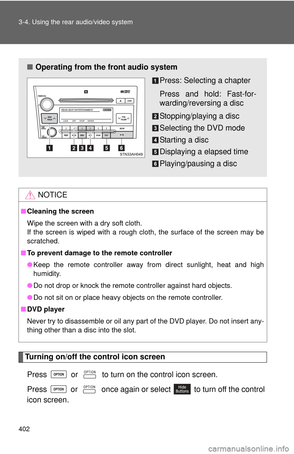 TOYOTA TUNDRA 2012 2.G Owners Manual 402 3-4. Using the rear audio/video system
Turning on/off the control icon screenPress   or   to turn on the control icon screen.
Press   or   once again or select   to turn off the control
icon scree