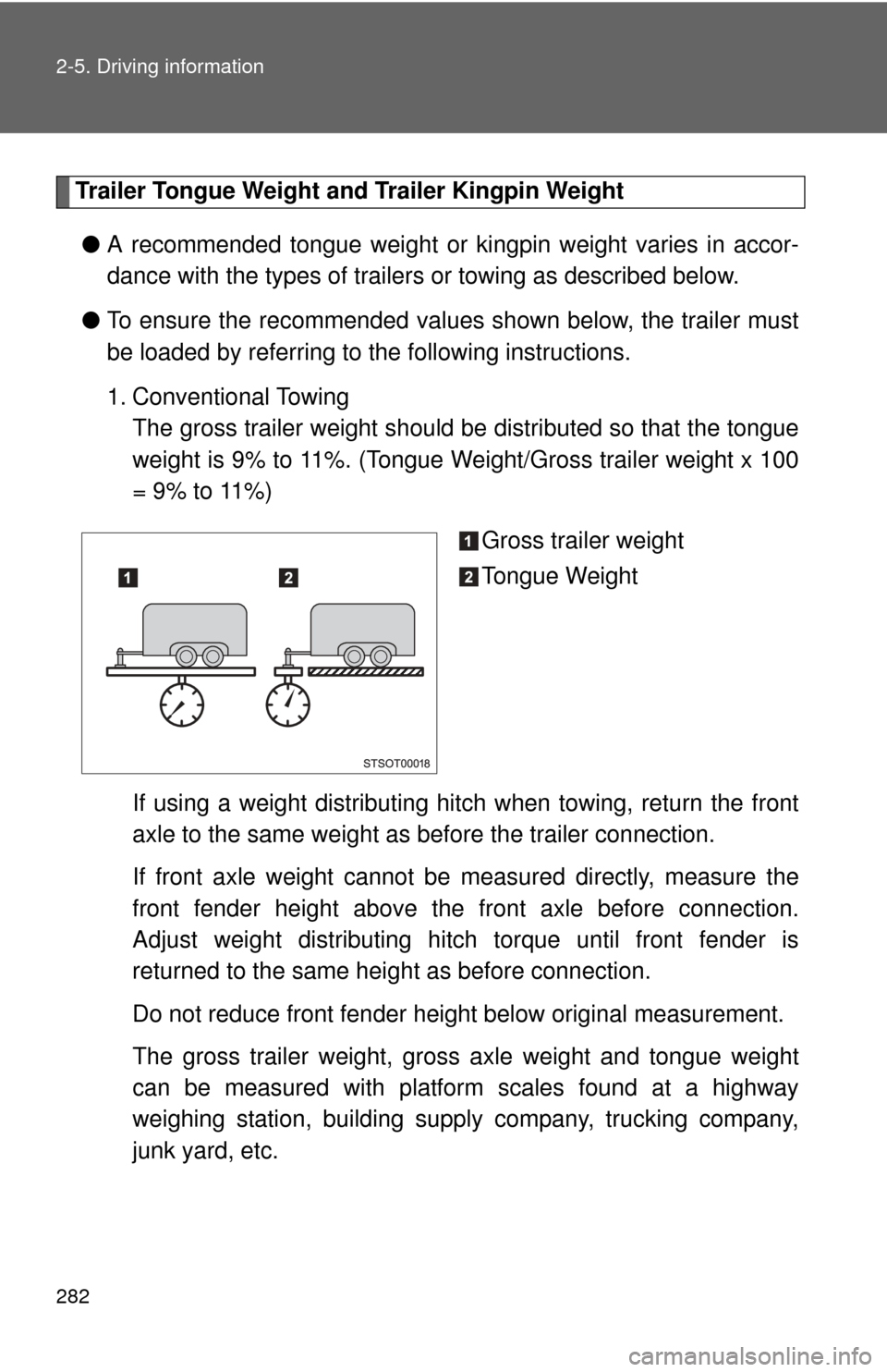 TOYOTA TUNDRA 2013 2.G Owners Manual 282 2-5. Driving information
Trailer Tongue Weight and Trailer Kingpin Weight● A recommended tongue weight or kingpin weight varies in accor-
dance with the types of trailers or towing as described 