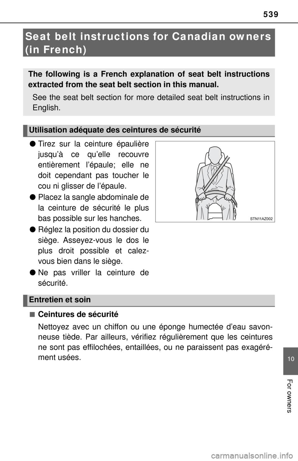 TOYOTA TUNDRA 2014 2.G Owners Manual 539
10
For owners
Seat belt instructions for Canadian owners 
(in French)
● Tirez sur la ceinture épaulière
jusqu’à ce qu’elle recouvre
entièrement l’épaule; elle ne
doit cependant pas to