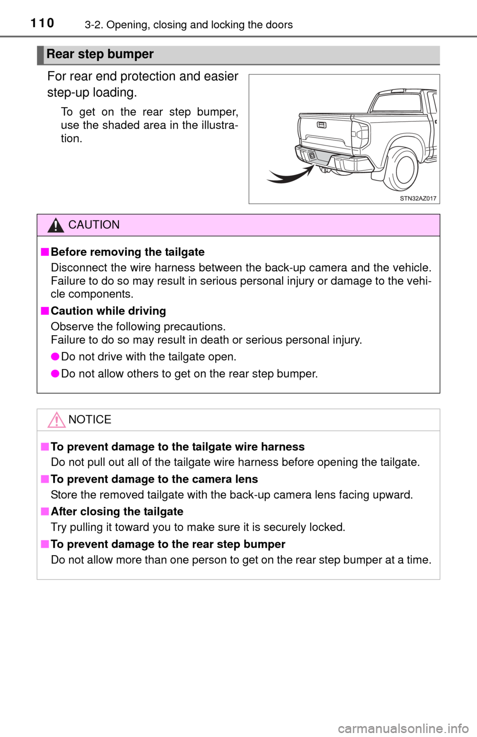 TOYOTA TUNDRA 2015 2.G Owners Manual 1103-2. Opening, closing and locking the doors
For rear end protection and easier
step-up loading.
To get on the rear step bumper,
use the shaded area in the illustra-
tion.
Rear step bumper
CAUTION
TOYOTA TUNDRA 2015 2.G Owners Manual 1103-2. Opening, closing and locking the doors
For rear end protection and easier
step-up loading.
To get on the rear step bumper,
use the shaded area in the illustra-
tion.
Rear step bumper
CAUTION