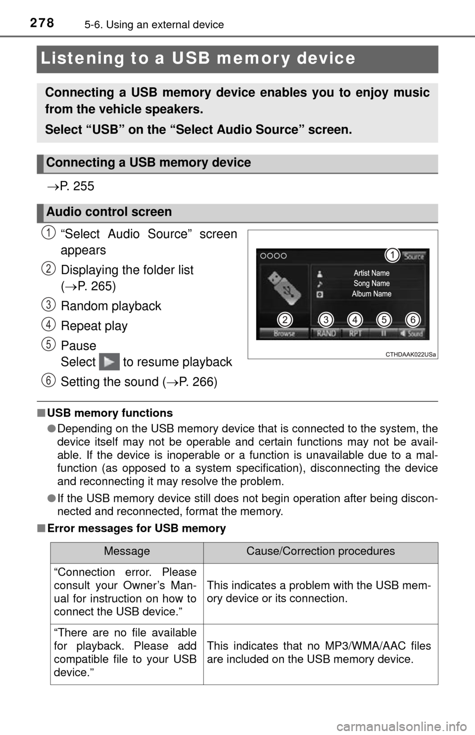TOYOTA TUNDRA 2015 2.G Owners Manual 2785-6. Using an external device
Listening to a USB memor y device
P. 2 5 5
“Select Audio Source” screen
appears
Displaying the folder list
( P. 265)
Random playback
Repeat play
Pause
Se TOYOTA TUNDRA 2015 2.G Owners Manual 2785-6. Using an external device
Listening to a USB memor y device
P. 2 5 5
“Select Audio Source” screen
appears
Displaying the folder list
( P. 265)
Random playback
Repeat play
Pause
Se