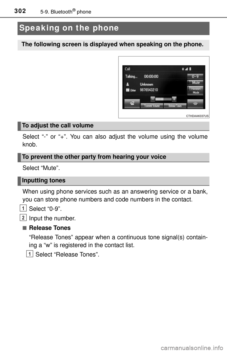 TOYOTA TUNDRA 2015 2.G Owners Manual 3025-9. Bluetooth® phone
Speaking on the phone
Select “-” or “+”. You can also adjust the volume using the volume
knob.
Select “Mute”.
When using phone services such as  an answering serv