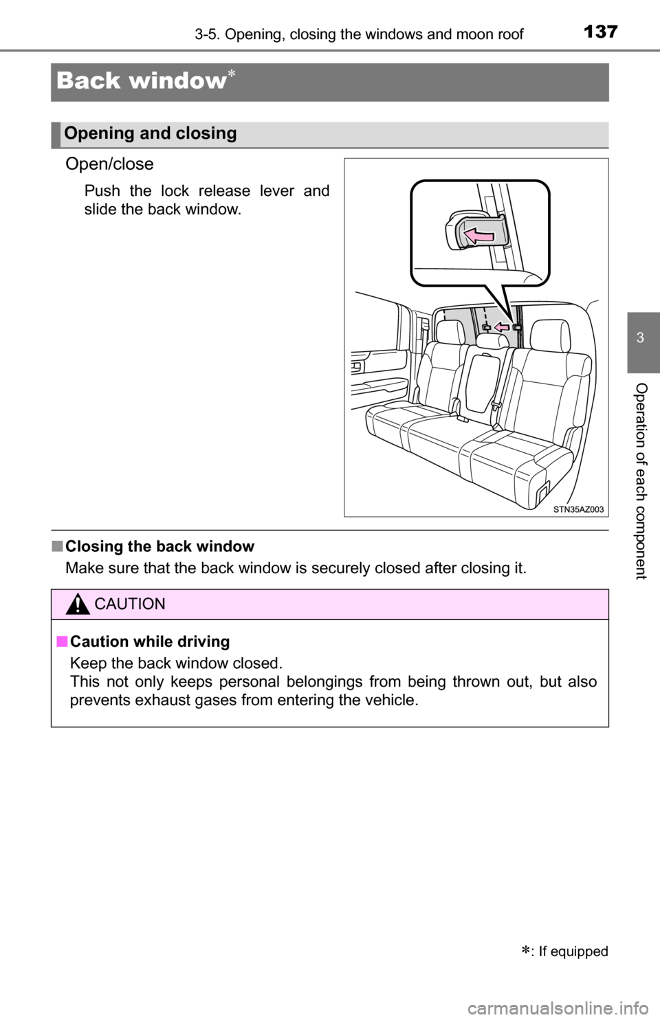 TOYOTA TUNDRA 2016 2.G Owners Manual 1373-5. Opening, closing the windows and moon roof
3
Operation of each component
Back window
Open/close
Push the lock release lever and
slide the back window.
■Closing the back window
Make sure t