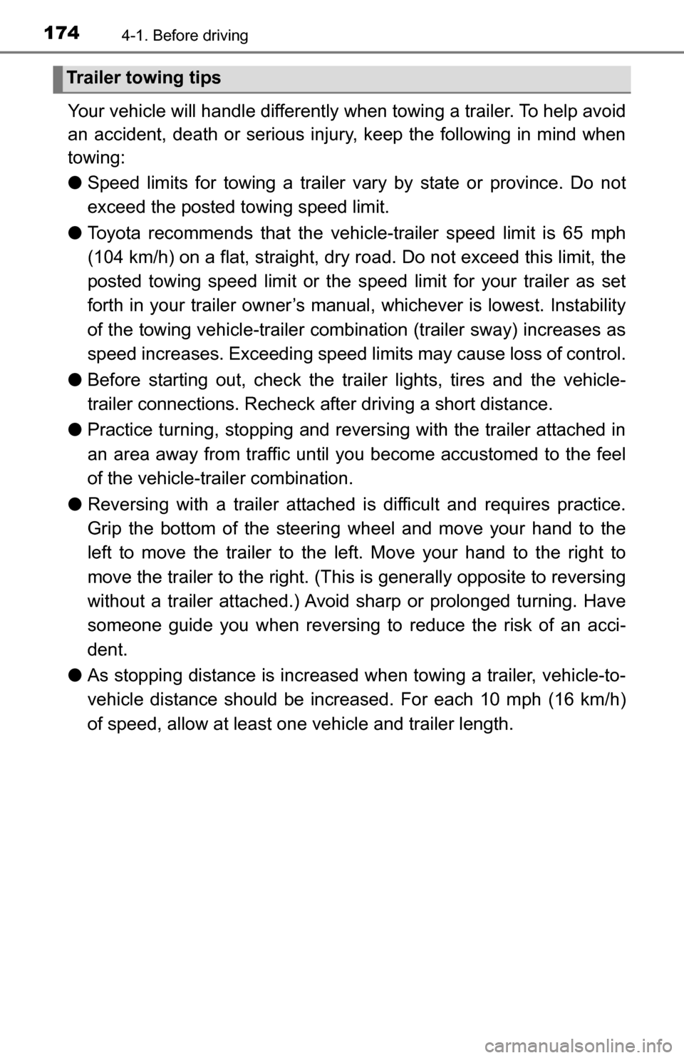 TOYOTA TUNDRA 2016 2.G Owners Manual 1744-1. Before driving
Your vehicle will handle differently when towing a trailer. To help avoid
an accident, death or serious injury, keep the following in mind when
towing:
● Speed limits for towi TOYOTA TUNDRA 2016 2.G Owners Manual 1744-1. Before driving
Your vehicle will handle differently when towing a trailer. To help avoid
an accident, death or serious injury, keep the following in mind when
towing:
● Speed limits for towi