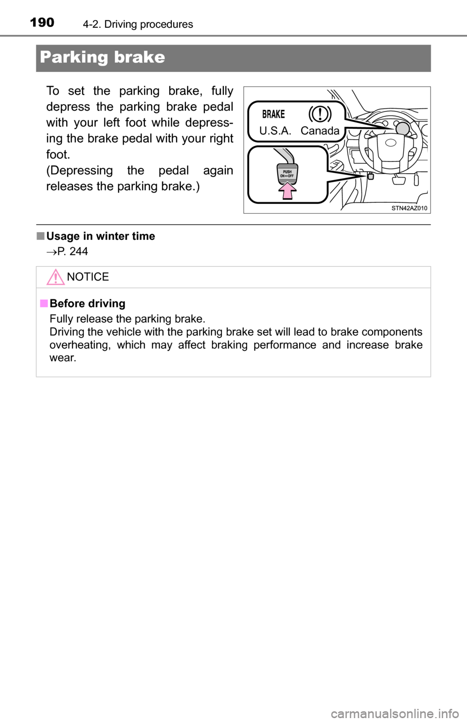 TOYOTA TUNDRA 2016 2.G Owners Manual 1904-2. Driving procedures
Parking brake
To set the parking brake, fully
depress the parking brake pedal
with your left foot while depress-
ing the brake pedal with your right
foot. 
(Depressing the p