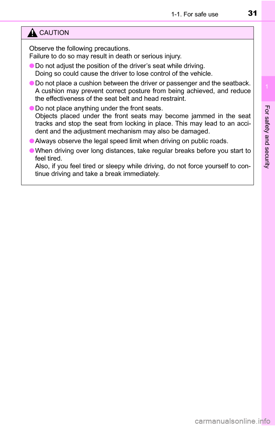 TOYOTA TUNDRA 2016 2.G Owners Manual 311-1. For safe use
1
For safety and security
CAUTION
Observe the following precautions.
Failure to do so may result in death or serious injury.
●Do not adjust the position of the driver’s seat wh TOYOTA TUNDRA 2016 2.G Owners Manual 311-1. For safe use
1
For safety and security
CAUTION
Observe the following precautions.
Failure to do so may result in death or serious injury.
●Do not adjust the position of the driver’s seat wh