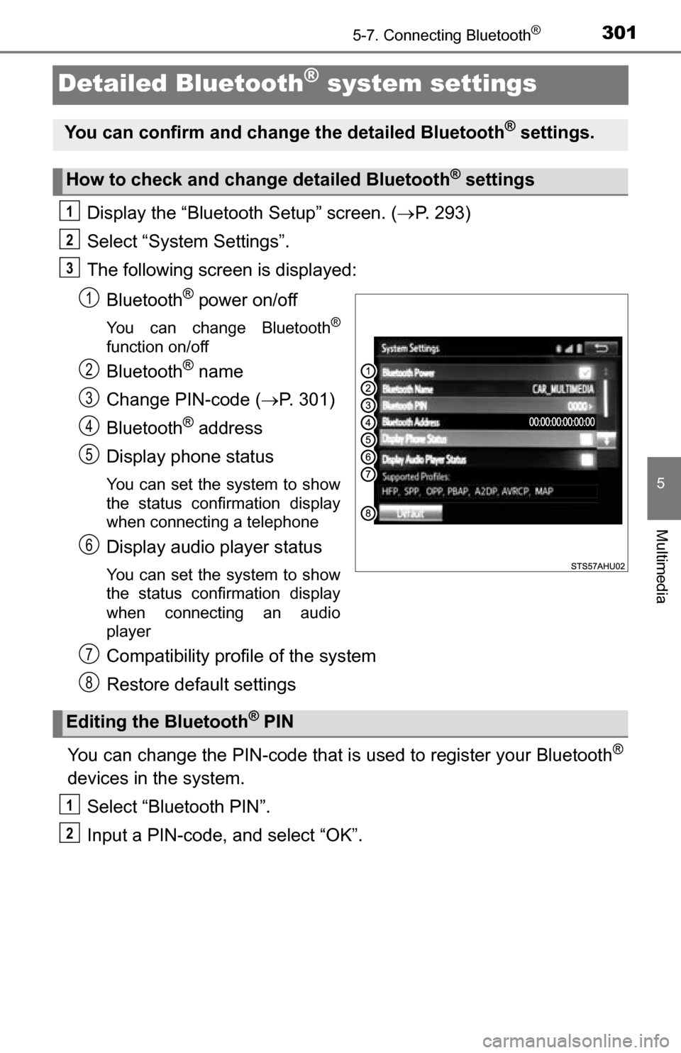 TOYOTA TUNDRA 2016 2.G Owners Manual 3015-7. Connecting Bluetooth®
5
Multimedia
Detailed Bluetooth® system settings
Display the “Bluetooth Setup” screen. (P. 293)
Select “System Settings”.
The following screen is displayed:
