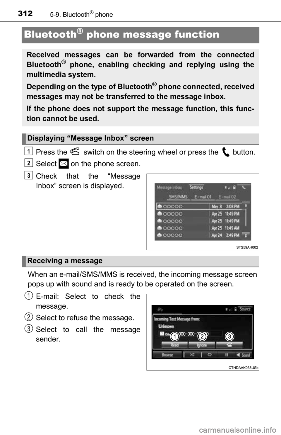 TOYOTA TUNDRA 2016 2.G Owners Manual 3125-9. Bluetooth® phone
Bluetooth® phone message function
Press the   switch on the steering wheel or press the   button.
Select   on the phone screen.
Check that the “Message
Inbox” screen is 