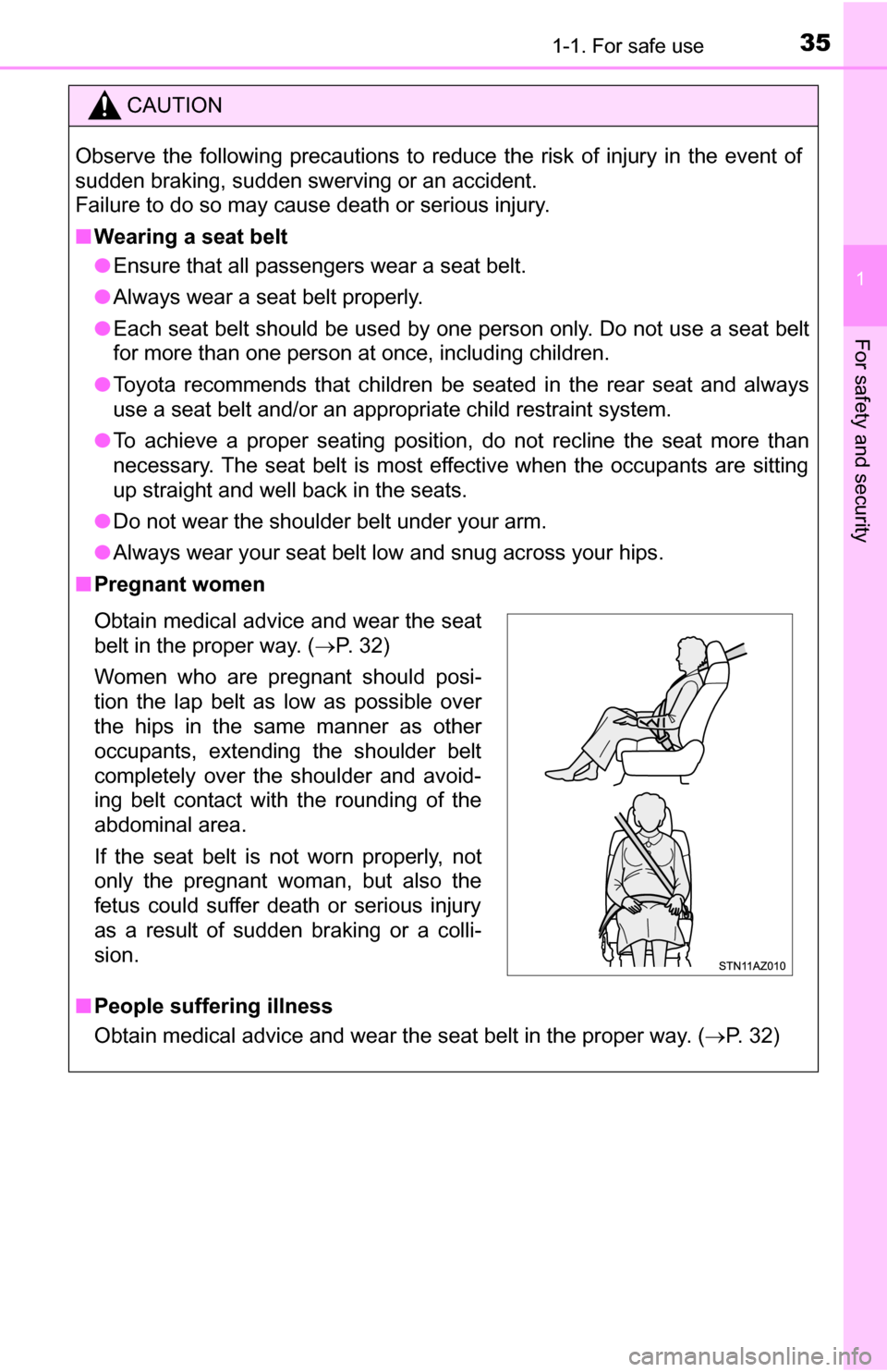 TOYOTA TUNDRA 2016 2.G Owners Manual 351-1. For safe use
1
For safety and security
CAUTION
Observe the following precautions to reduce the risk of injury in the event of
sudden braking, sudden swerving or an accident.
Failure to do so ma TOYOTA TUNDRA 2016 2.G Owners Manual 351-1. For safe use
1
For safety and security
CAUTION
Observe the following precautions to reduce the risk of injury in the event of
sudden braking, sudden swerving or an accident.
Failure to do so ma