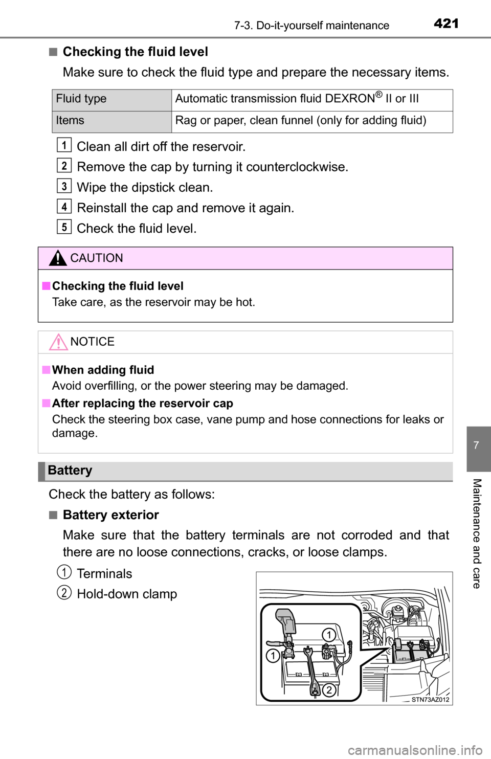 TOYOTA TUNDRA 2016 2.G Owners Manual 4217-3. Do-it-yourself maintenance
7
Maintenance and care
■Checking the fluid level
Make sure to check the fluid type and prepare the necessary items.Clean all dirt off the reservoir.
Remove the cap