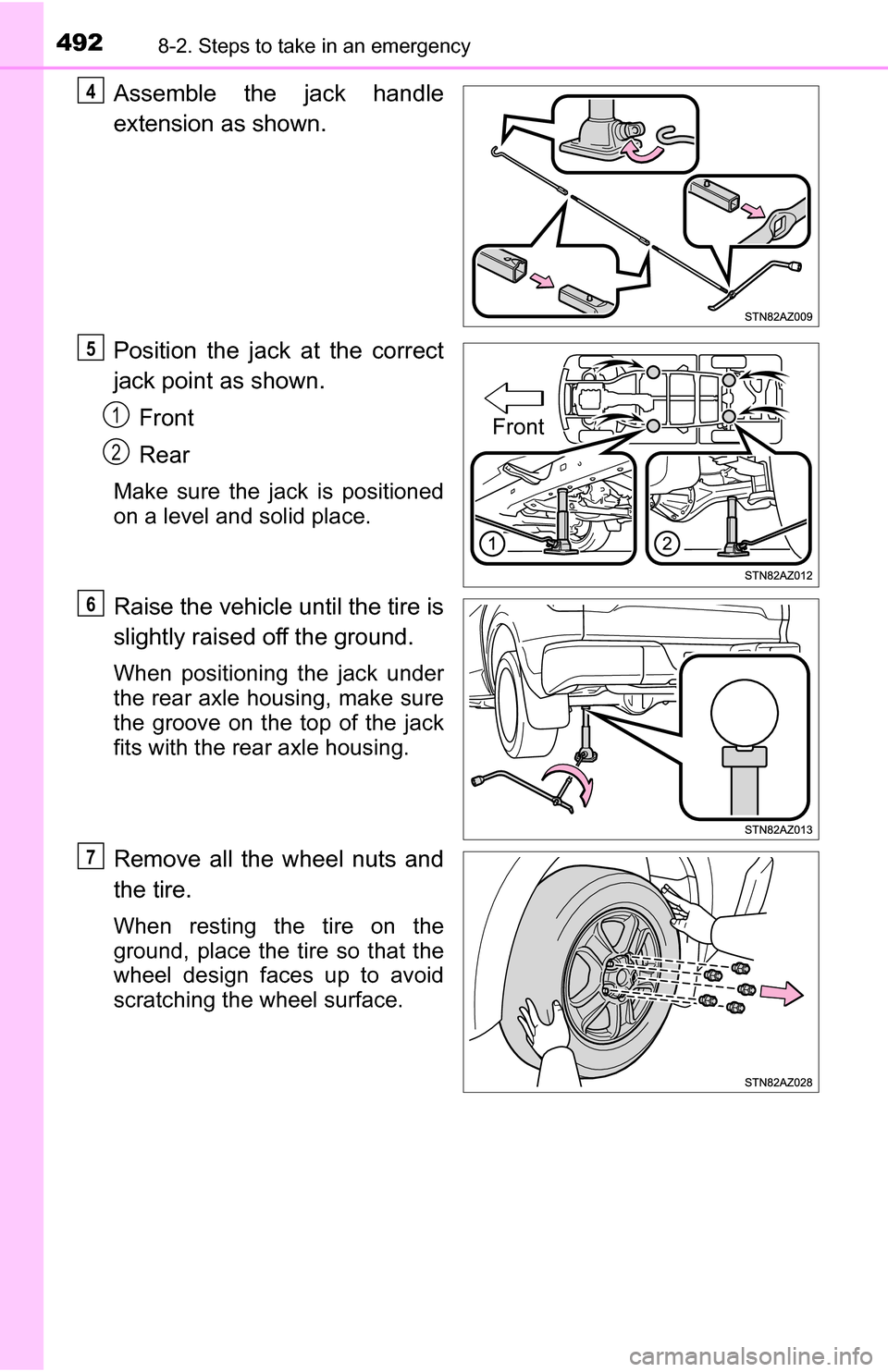 TOYOTA TUNDRA 2016 2.G Owners Manual 4928-2. Steps to take in an emergency
Assemble the jack handle
extension as shown.
Position the jack at the correct
jack point as shown.Front
Rear
Make sure the jack is positioned
on a level and solid