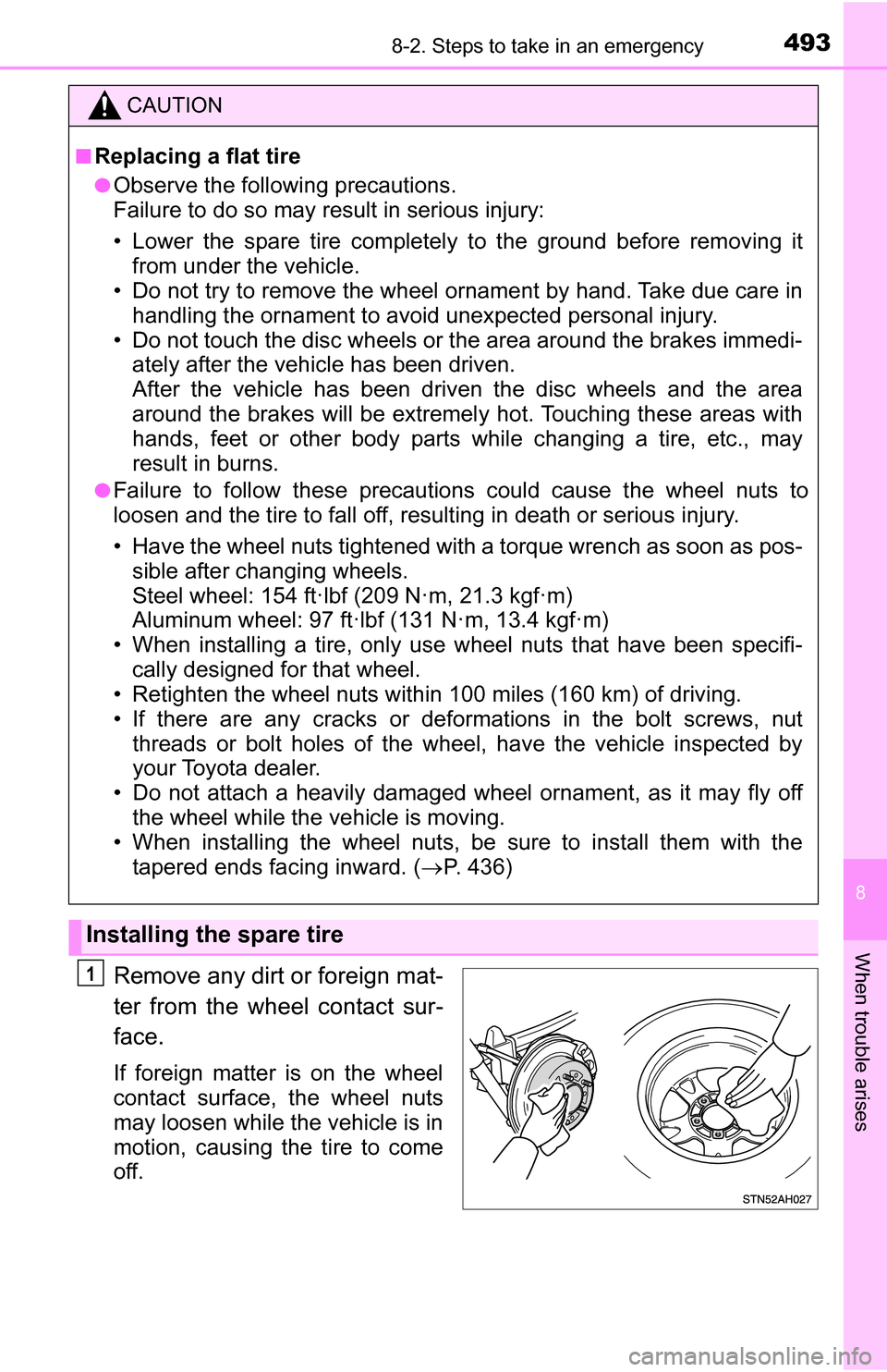 TOYOTA TUNDRA 2016 2.G Owners Manual 4938-2. Steps to take in an emergency
8
When trouble arises
Remove any dirt or foreign mat-
ter from the wheel contact sur-
face.
If foreign matter is on the wheel
contact surface, the wheel nuts
may TOYOTA TUNDRA 2016 2.G Owners Manual 4938-2. Steps to take in an emergency
8
When trouble arises
Remove any dirt or foreign mat-
ter from the wheel contact sur-
face.
If foreign matter is on the wheel
contact surface, the wheel nuts
may
