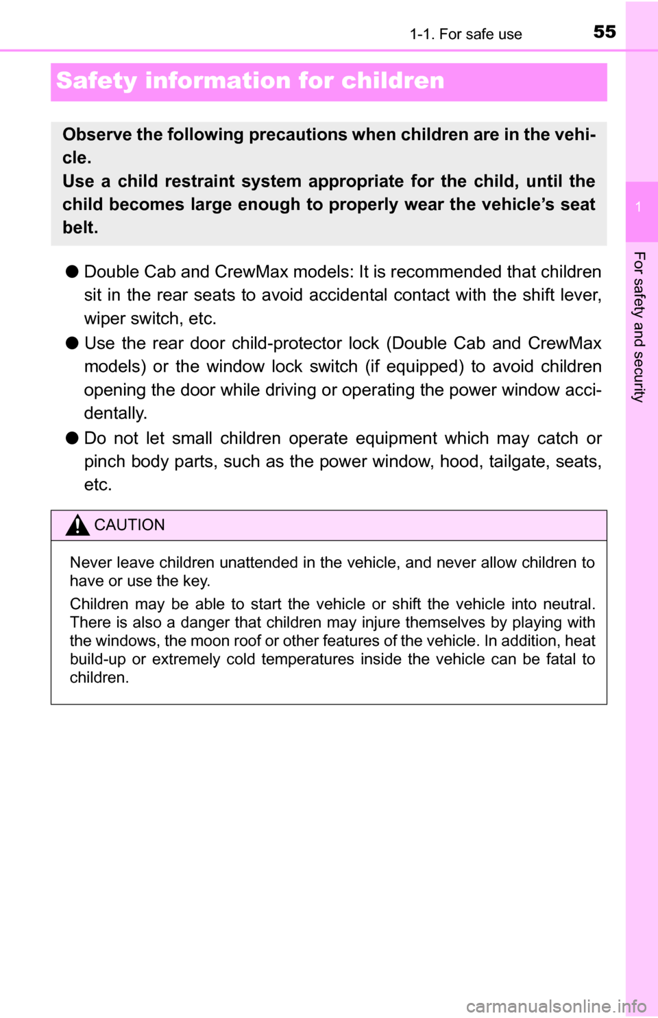 TOYOTA TUNDRA 2016 2.G Owners Manual 551-1. For safe use
1
For safety and security
Safety information for children
●Double Cab and CrewMax models: It is recommended that children
sit in the rear seats to avoid accidental contact with t TOYOTA TUNDRA 2016 2.G Owners Manual 551-1. For safe use
1
For safety and security
Safety information for children
●Double Cab and CrewMax models: It is recommended that children
sit in the rear seats to avoid accidental contact with t