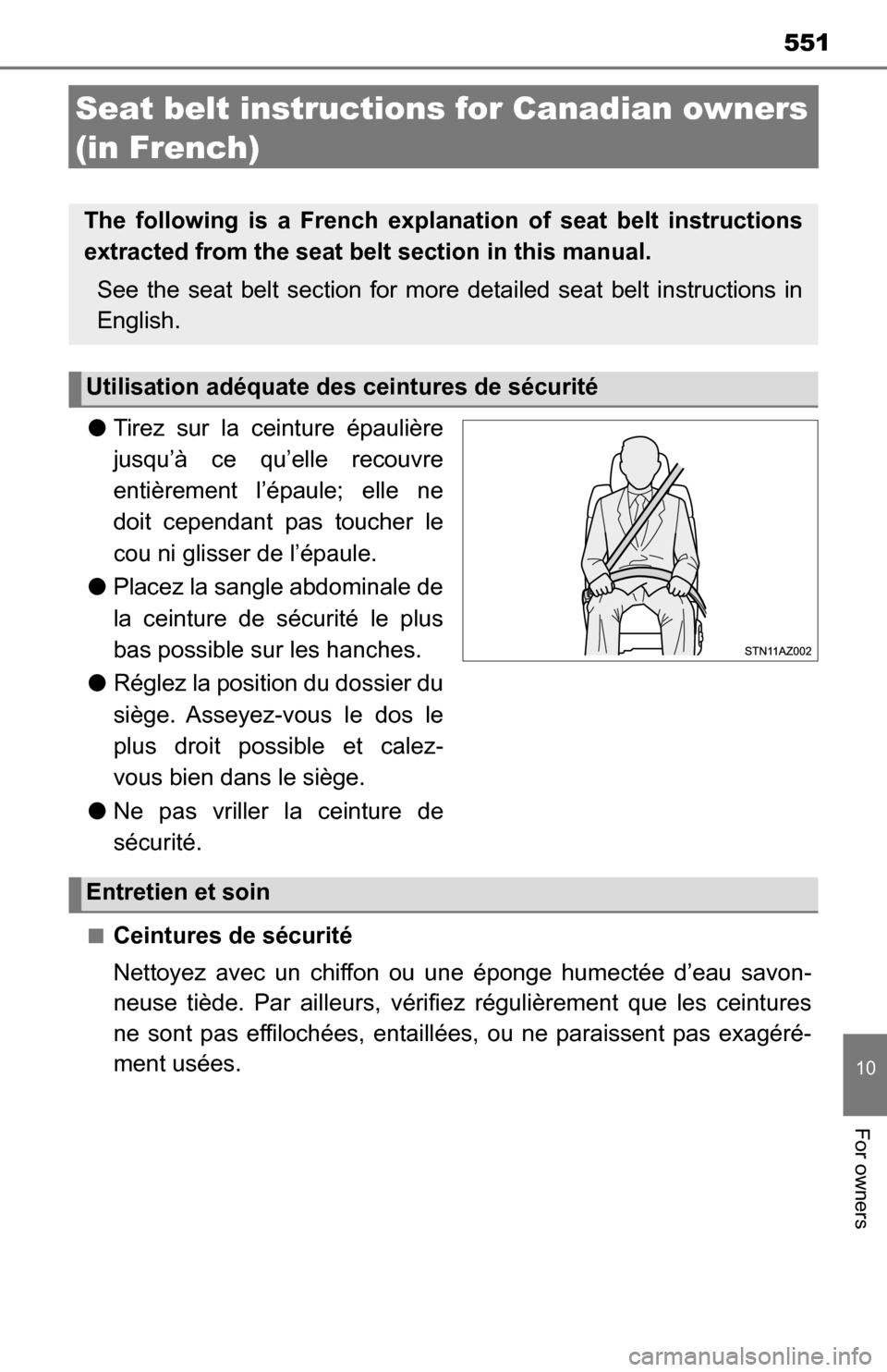 TOYOTA TUNDRA 2016 2.G Owners Manual 551
10
For owners
Seat belt instructions for Canadian owners 
(in French)
● Tirez sur la ceinture épaulière
jusqu’à ce qu’elle recouvre
entièrement l’épaule; elle ne
doit cependant pas to