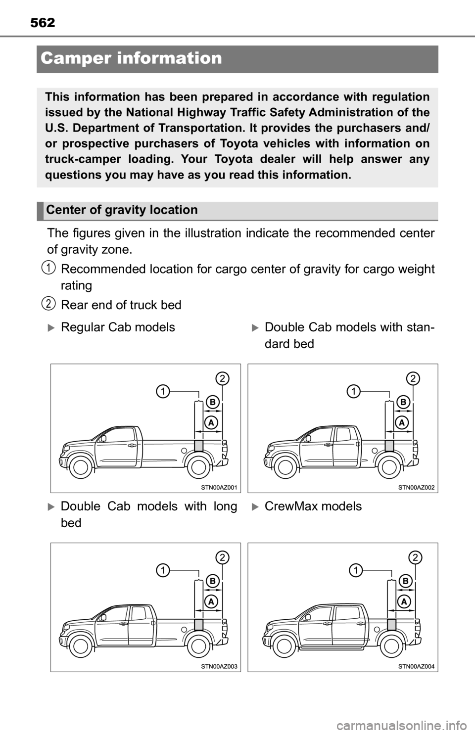 TOYOTA TUNDRA 2016 2.G Owners Manual 562
Camper information
C
The figures given in the illustration indicate the recommended center
of gravity zone.
Recommended location for cargo center of gravity for cargo weight
rating
Rear end of tru