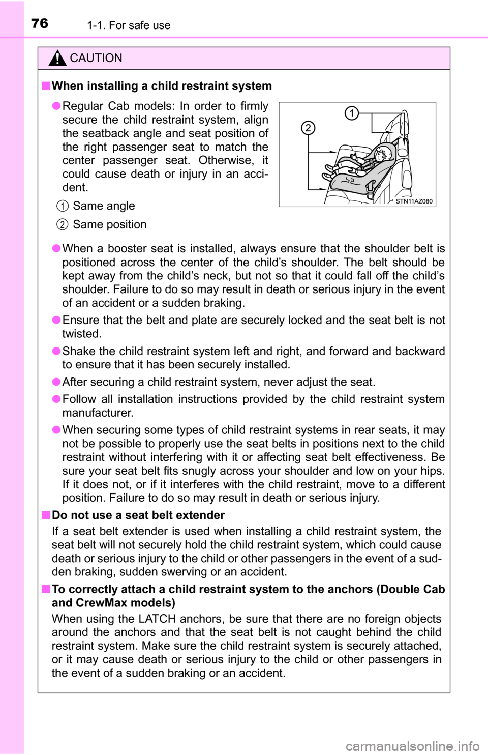 TOYOTA TUNDRA 2016 2.G Owners Manual 761-1. For safe use
CAUTION
■When installing a child restraint system
● When a booster seat is installed, always ensure that the shoulder belt is
positioned across the center of the child’s shou TOYOTA TUNDRA 2016 2.G Owners Manual 761-1. For safe use
CAUTION
■When installing a child restraint system
● When a booster seat is installed, always ensure that the shoulder belt is
positioned across the center of the child’s shou