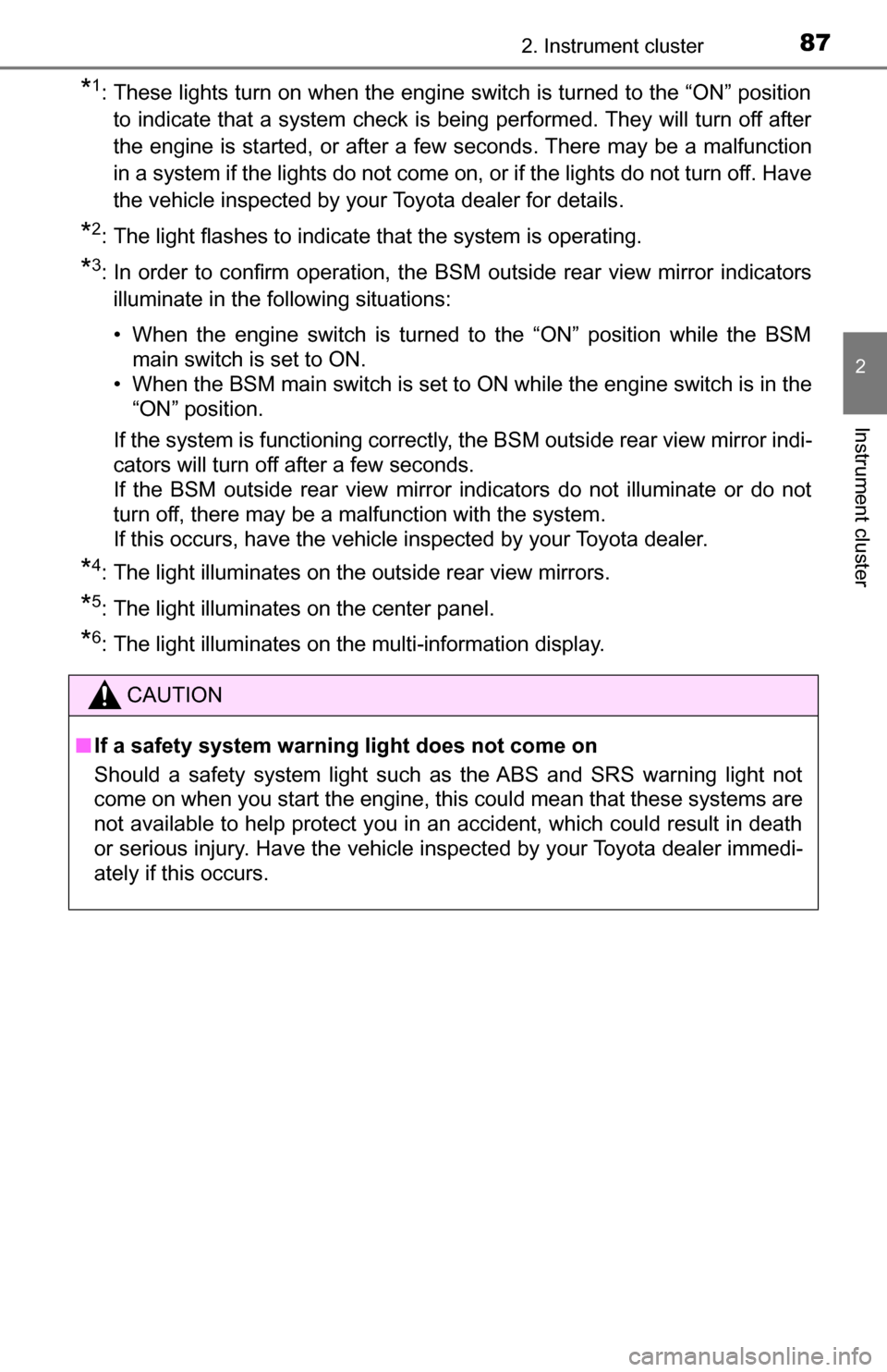 TOYOTA TUNDRA 2016 2.G Owners Manual 872. Instrument cluster
2
Instrument cluster
*1: These lights turn on when the engine switch is turned to the “ON” positionto indicate that a system check is being performed. They will turn off af TOYOTA TUNDRA 2016 2.G Owners Manual 872. Instrument cluster
2
Instrument cluster
*1: These lights turn on when the engine switch is turned to the “ON” positionto indicate that a system check is being performed. They will turn off af