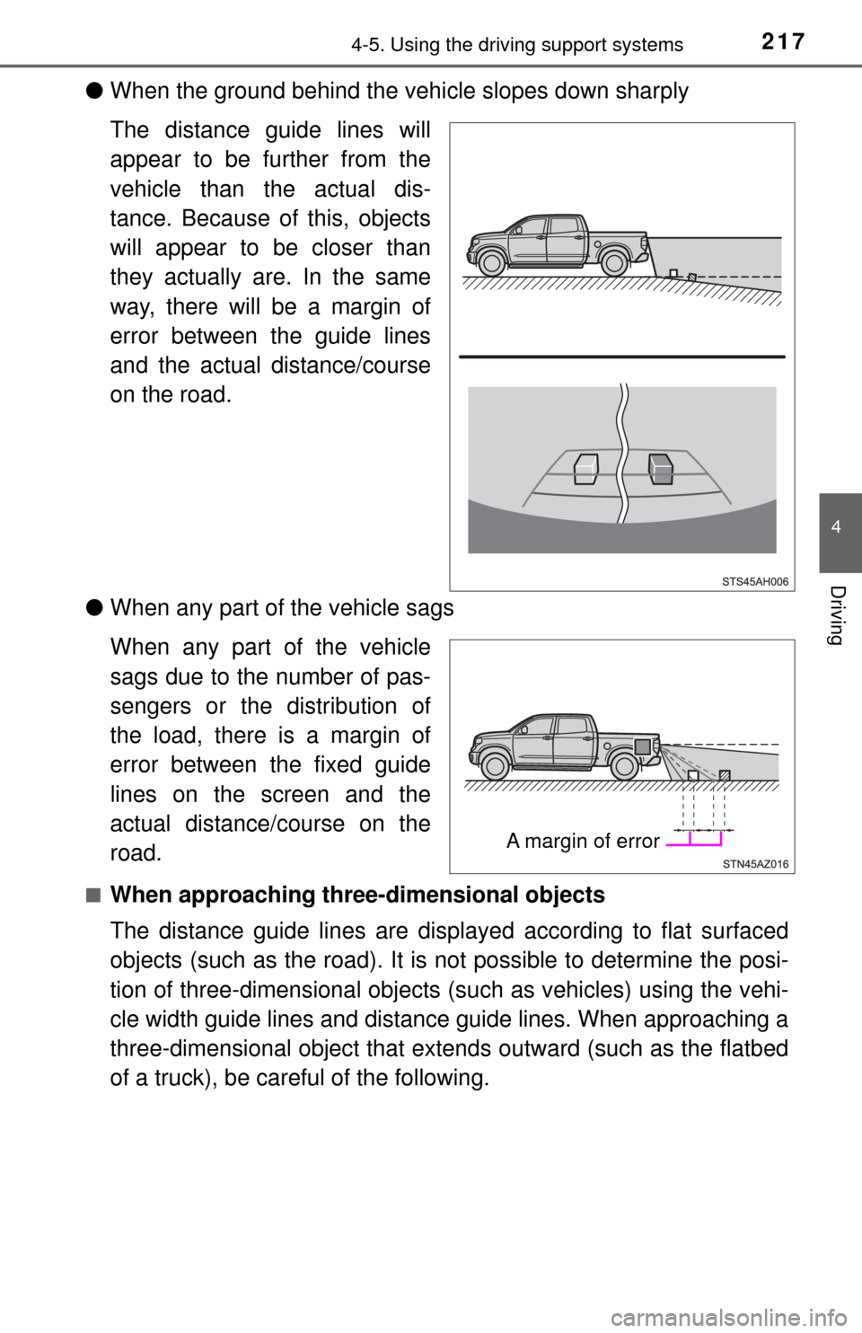 TOYOTA TUNDRA 2017 2.G Owners Manual 2174-5. Using the driving support systems
4
Driving
●When the ground behind the vehi cle slopes down sharply
The distance guide lines will
appear to be further from the
vehicle than the actual dis-
TOYOTA TUNDRA 2017 2.G Owners Manual 2174-5. Using the driving support systems
4
Driving
●When the ground behind the vehi cle slopes down sharply
The distance guide lines will
appear to be further from the
vehicle than the actual dis-