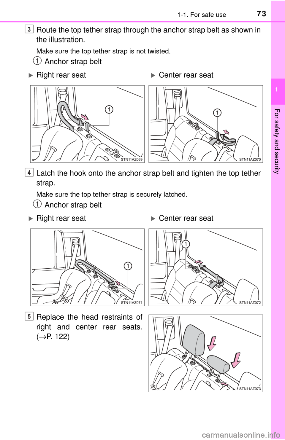 TOYOTA TUNDRA 2017 2.G Owners Manual 731-1. For safe use
1
For safety and security
Route the top tether strap through the anchor strap belt as shown in
the illustration.
Make sure the top tether strap is not twisted.
Anchor strap belt
La