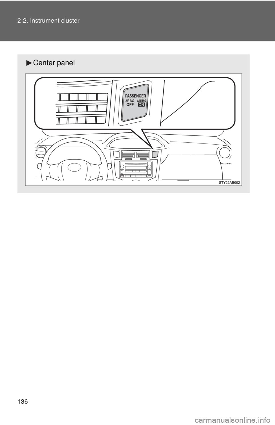 TOYOTA YARIS 2008 2.G Owners Manual 136 2-2. Instrument cluster
Center panel 