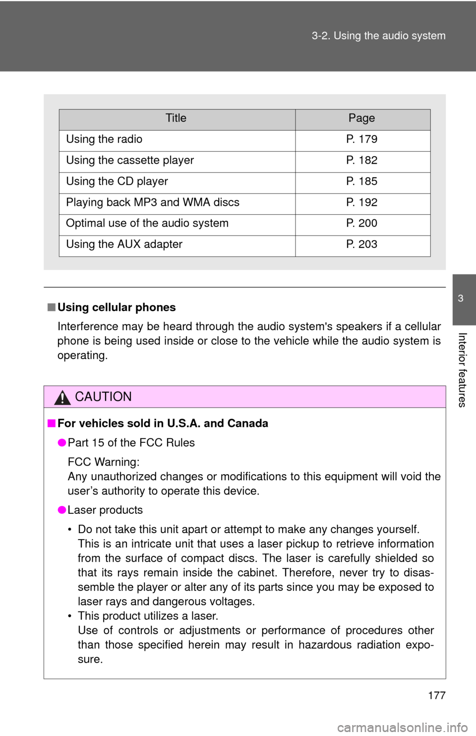 TOYOTA YARIS 2008 2.G Owners Manual 177
3-2. Using the audio system
3
Interior features
■
Using cellular phones
Interference may be heard through the audio systems speakers if a cellular
phone is being used inside or close to the veh TOYOTA YARIS 2008 2.G Owners Manual 177
3-2. Using the audio system
3
Interior features
■
Using cellular phones
Interference may be heard through the audio systems speakers if a cellular
phone is being used inside or close to the veh