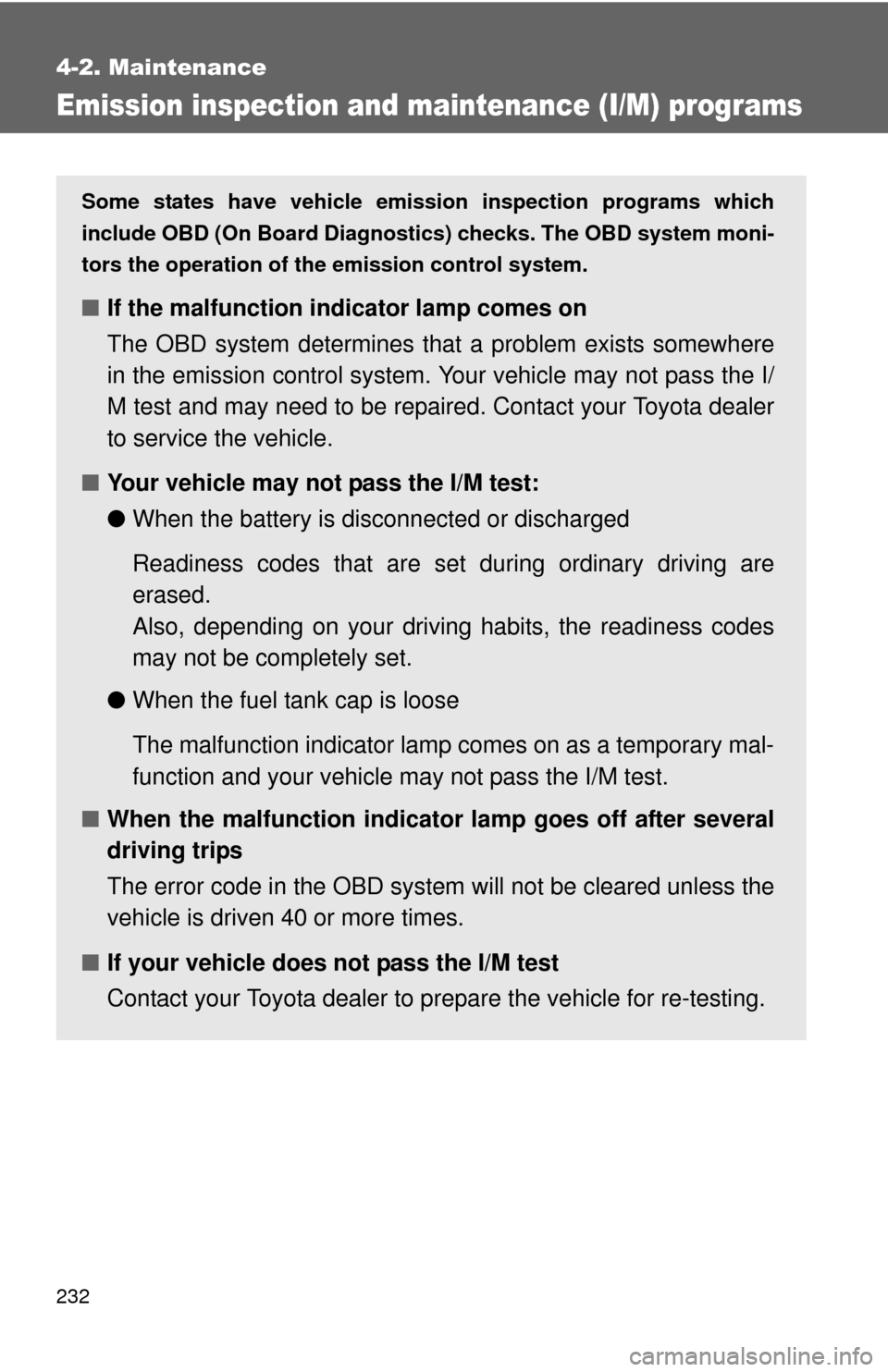 TOYOTA YARIS 2008 2.G Owners Manual 232
4-2. Maintenance
Emission inspection and maintenance (I/M) programs
Some states have vehicle emission inspection programs which
include OBD (On Board Diagnostics) checks. The OBD system moni-
tors TOYOTA YARIS 2008 2.G Owners Manual 232
4-2. Maintenance
Emission inspection and maintenance (I/M) programs
Some states have vehicle emission inspection programs which
include OBD (On Board Diagnostics) checks. The OBD system moni-
tors