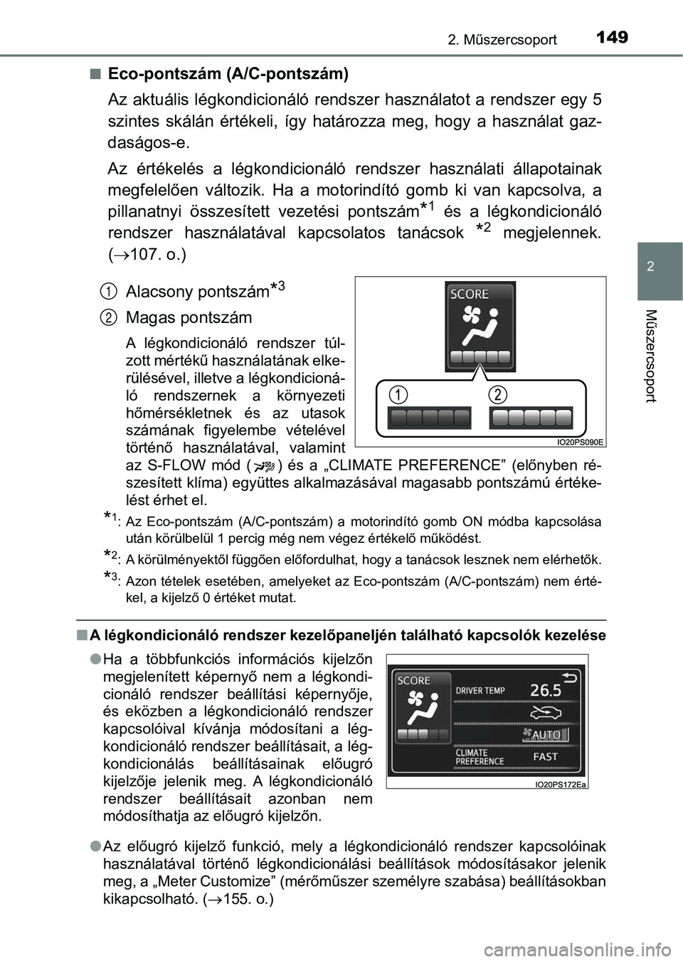 TOYOTA PRIUS 2017  Kezelési útmutató (in Hungarian) 1492. Műszercsoport
2
Műszercsoport
nEco-pontszám (A/C-pontszám)
Az  aktuális  légkondicionáló rendszer  használatot  a  rendszer egy 5
szintes  skálán  értékeli,  így  hat ározza  meg,